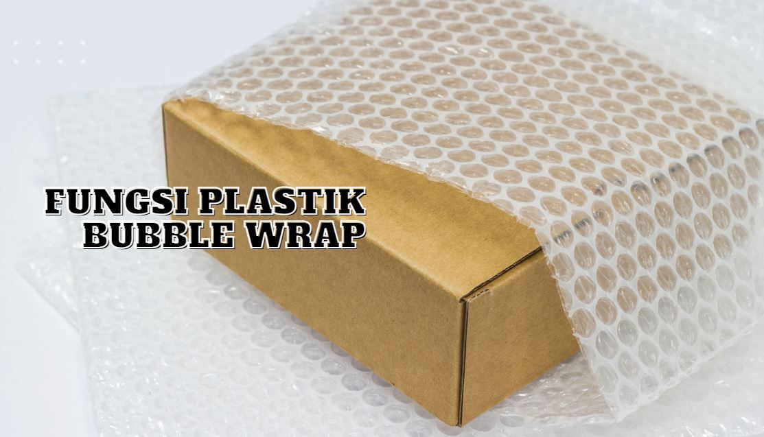 Fungsi Bubble Wrap didalam kehidupan seharihari Lavare Home